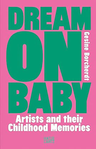 Dream On Baby - Artists and Their Childhood Memories